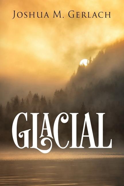 Knjiga Glacial Joshua M. Gerlach