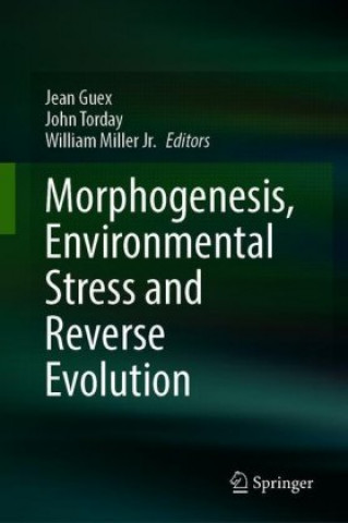 Kniha Morphogenesis, Environmental Stress and Reverse Evolution Jean Guex