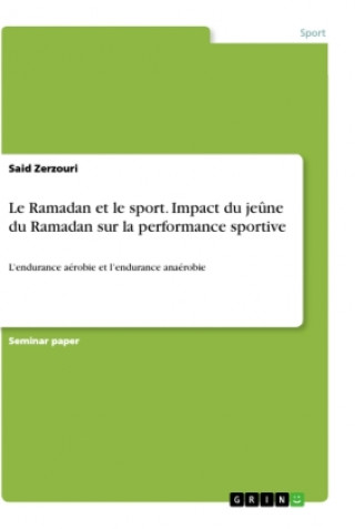 Könyv Le Ramadan et le sport. Impact du je?ne du Ramadan sur la performance sportive 