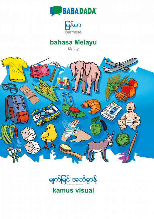 Kniha BABADADA, Burmese (in burmese script) - bahasa Melayu, visual dictionary (in burmese script) - kamus visual 