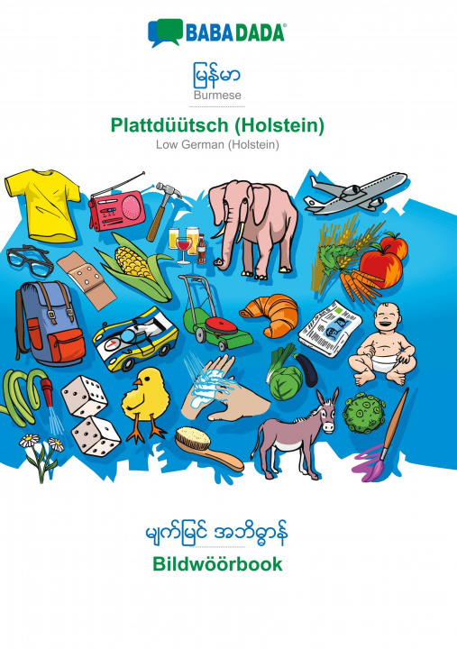 Knjiga BABADADA, Burmese (in burmese script) - Plattduutsch (Holstein), visual dictionary (in burmese script) - Bildwoeoerbook Babadada Gmbh