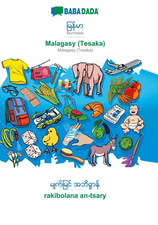 Book BABADADA, Burmese (in burmese script) - Malagasy (Tesaka), visual dictionary (in burmese script) - rakibolana an-tsary 