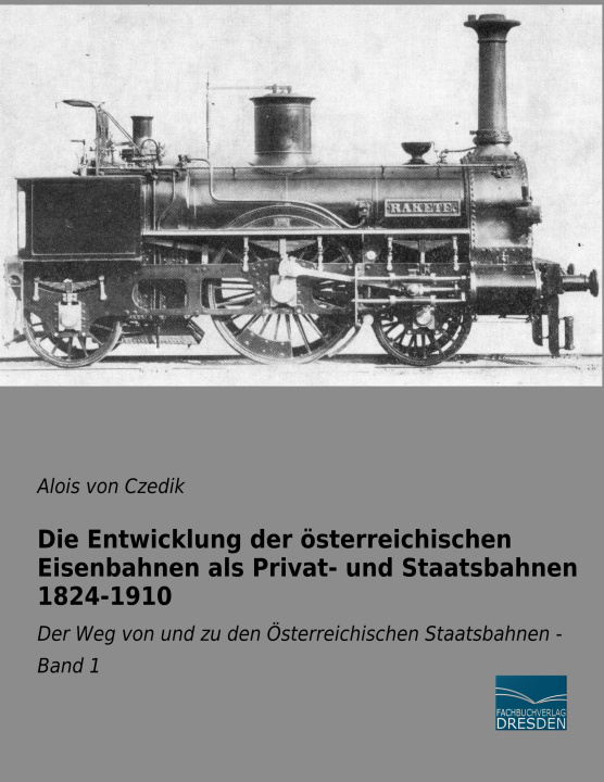 Carte Die Entwicklung der österreichischen Eisenbahnen als Privat- und Staatsbahnen 1824-1910 Alois von Czedik