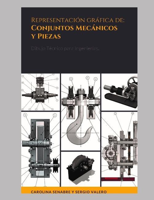Carte Representación gráfica de: Conjuntos mecánicos y Piezas: Dibujo Técnico para Ingenierías. Carolina Senabre Blanes