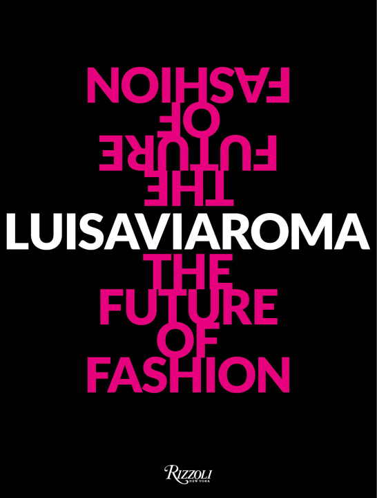 Book LuisaViaRoma : The Future of Fashion Cesare Maria Cunaccia