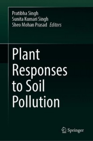 Knjiga Plant Responses to Soil Pollution Pratibha Singh