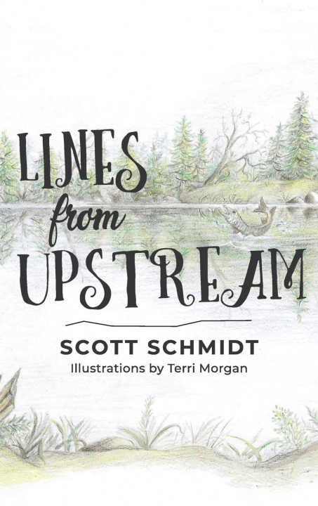 Knjiga Lines from Upstream Scott Schmidt