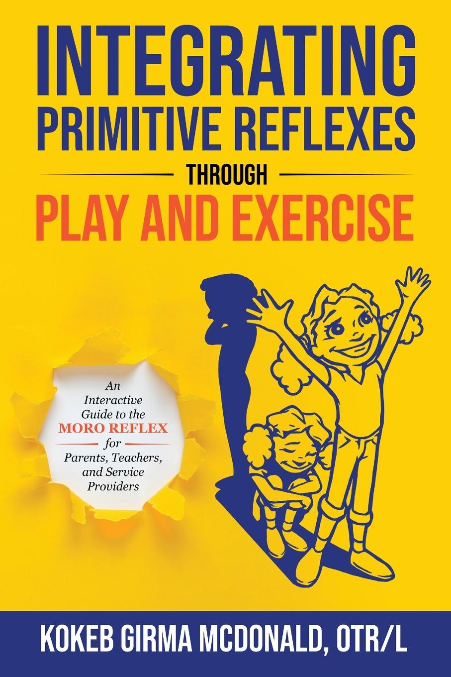 Книга Integrating Primitive Reflexes Through Play and Exercise Tbd