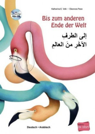 Book Bis zum anderen Ende der Welt, Deutsch/Arabisch, m. Audio-CD Katharina E. Volk
