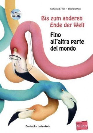 Kniha Bis zum anderen Ende der Welt / Fino all'altra parte del mondo, m. Audio-CD Katharina E. Volk