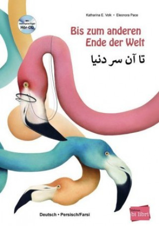 Book Bis zum anderen Ende der Welt, Deutsch/Persisch-Farsi, m. Audio-CD Katharina E. Volk