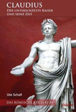 Könyv Claudius ? der unterschätzte Kaiser und seine Zeit 