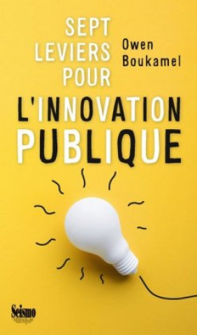 Kniha Sept leviers pour l'innovation publique Owen Boukamel