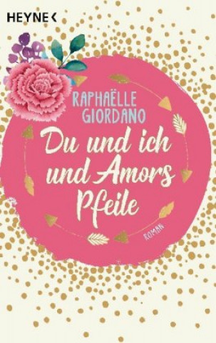 Kniha Du und ich und Amors Pfeile Antoinette Gittinger