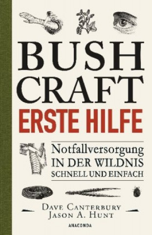 Книга Bushcraft Erste Hilfe. Notfallversorgung in der Wildnis - schnell und einfach Felix Mayer