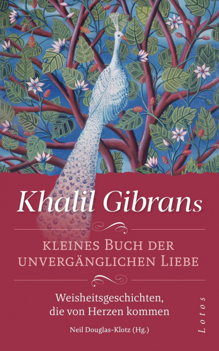 Kniha Khalil Gibrans kleines Buch der unvergänglichen Liebe Neil Douglas-Klotz