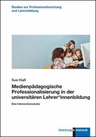 Kniha Medienpädagogische Professionalisierung in der universitären Lehrer*innenbildung 