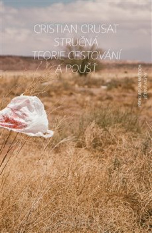 Kniha Stručná teorie cestování a poušť Cristian Crusat