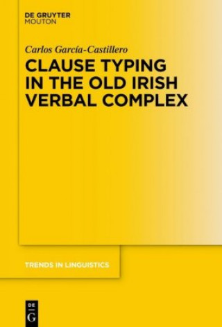 Kniha Clause Typing in the Old Irish Verbal Complex Carlos García-Castillero