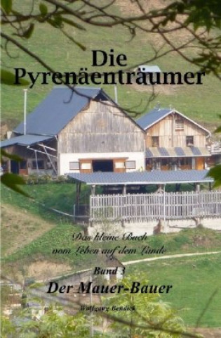 Carte Die Pyrenäenträumer Band 3 Wolfgang Bendick