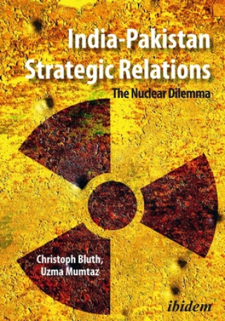 Knjiga India-Pakistan Strategic Relations - The Nuclear Dilemma Uzma Mumtaz