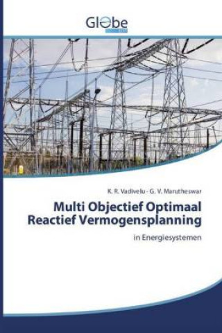 Könyv Multi Objectief Optimaal Reactief Vermogensplanning K. R. Vadivelu