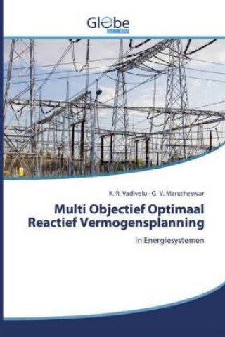 Knjiga Multi Objectief Optimaal Reactief Vermogensplanning K. R. Vadivelu