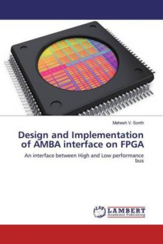Kniha Design and Implementation of AMBA interface on FPGA Mahesh V. Sonth