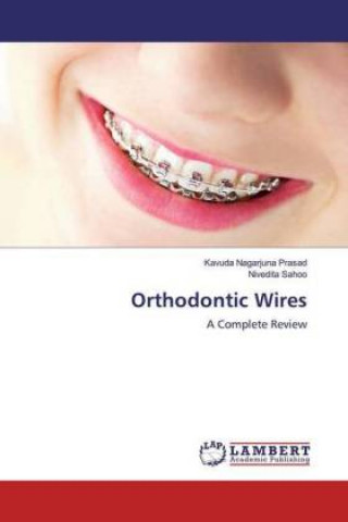 Könyv Orthodontic Wires Kavuda Nagarjuna Prasad