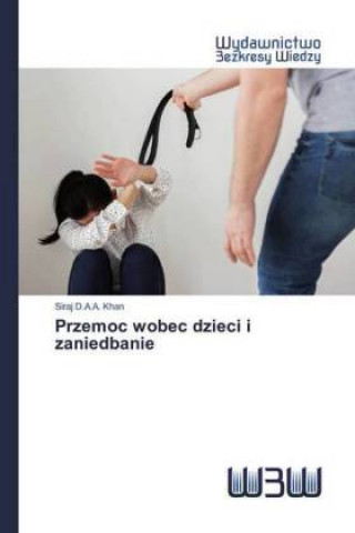 Book Przemoc wobec dzieci i zaniedbanie Siraj D.A.A. Khan