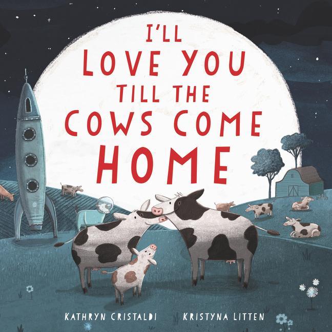 Kniha I'll Love You Till the Cows Come Home Board Book Kathryn Cristaldi
