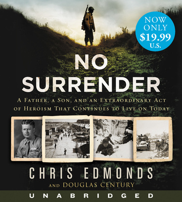 Audio No Surrender Low Price CD: A Father, a Son, and an Extraordinary Act of Heroism That Continues to Live on Today Christopher Edmonds