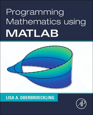 Knjiga Programming Mathematics Using MATLAB Lisa A. Oberbroeckling