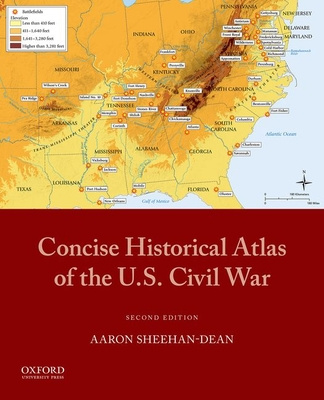 Carte Concise Historical Atlas of the U.S. Civil War Aaron Sheehan-Dean