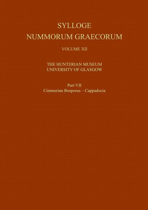 Kniha Sylloge Nummorum Graecorum, Volume XII The Hunterian Museum, University of Glasgow, Part VII Cimmerian Bosporus - Cappdocia Richard (Editor The Numismatic Chronicle) Ashton