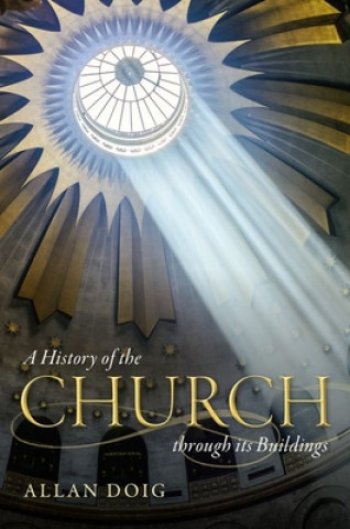 Könyv History of the Church through its Buildings Allan Doig
