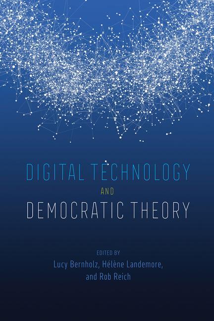 Könyv Digital Technology and Democratic Theory Lucy Bernholz