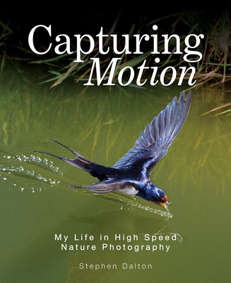 Książka Capturing Motion: My Life in High Speed Nature Photography Stephen Dalton