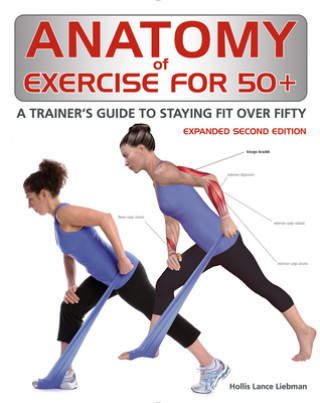 Könyv Anatomy of Exercise for 50+ Hollis Liebman