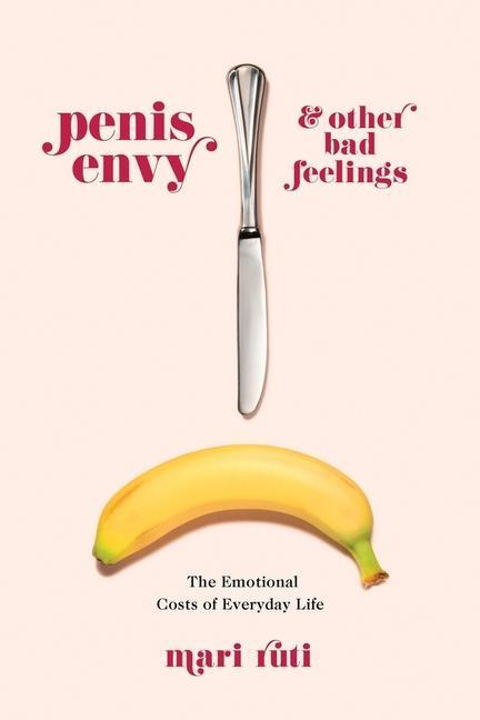 Kniha Penis Envy and Other Bad Feelings Mari Ruti