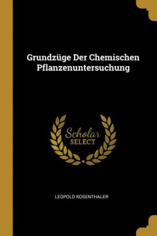 Carte Grundzüge Der Chemischen Pflanzenuntersuchung Leopold Rosenthaler