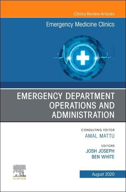 Книга Emergency Department Operations and Administration, An Issue of Emergency Medicine Clinics of North America Joshua Joseph