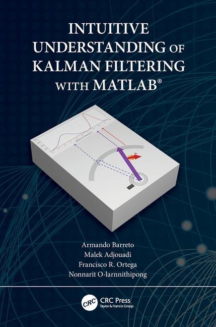 Kniha Intuitive Understanding of Kalman Filtering with MATLAB (R) Armando Barreto