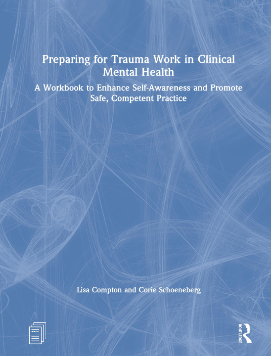 Kniha Preparing for Trauma Work in Clinical Mental Health Lisa Compton