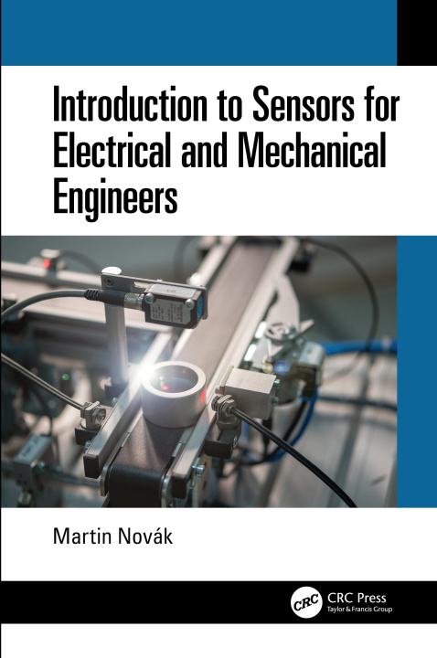 Kniha Introduction to Sensors for Electrical and Mechanical Engineers Martin Novák