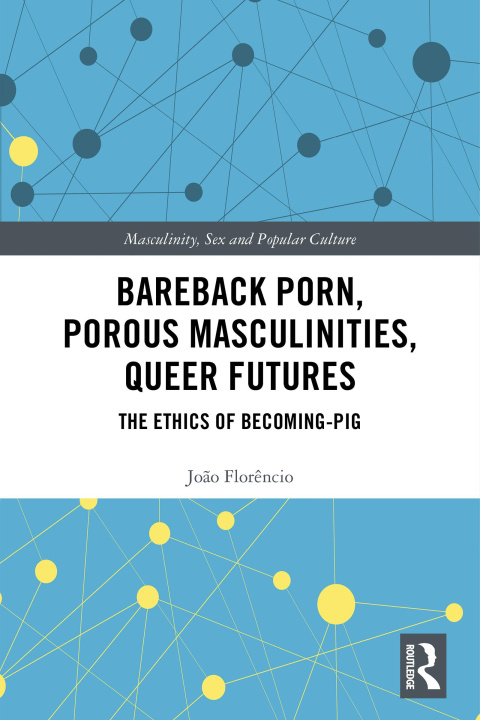 Carte Bareback Porn, Porous Masculinities, Queer Futures Jo?o Flor?ncio