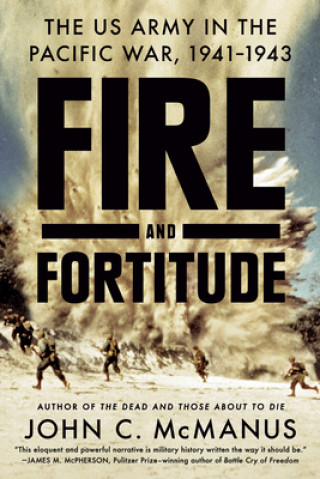Kniha Fire And Fortitude John C. McManus
