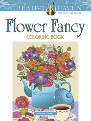 Book Creative Haven Flower Fancy Coloring Book Jessica Mazurkiewicz