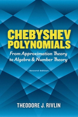 Kniha Chebyshev Polynomials: From Approximation Theory to Algebra and Number Theory Theodore J. Rivlin