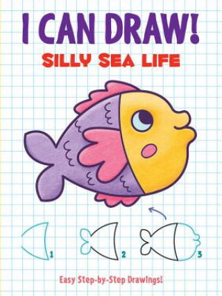 Kniha I Can Draw! Silly Sea Life: Easy Step-By-Step Drawings Dover Publications